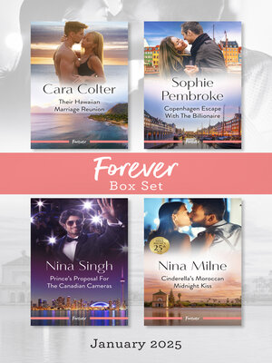 cover image of Forever Box Set Jan 2025/Their Hawaiian Marriage Reunion/Copenhagen Escape With the Billionaire/Prince's Proposal For the Canadian Cameras/Cinderel